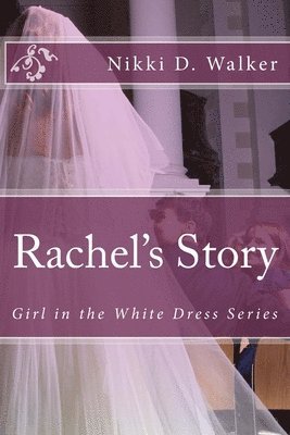 bokomslag Rachel's Story: Girl in the White Dress Series