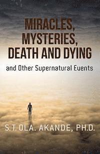 bokomslag Miracles, Mysteries, Death and Dying and Other Supernatural Events