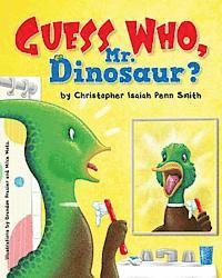 bokomslag Guess Who, Mr. Dinosaur?: Christopher Isaiah Penn Smith