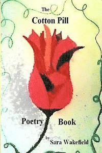 Sara Wakefield - The Cotton Pill Poetry Book, Häftad