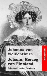 bokomslag Johann, Herzog von Finnland: Schauspiel in fünf Aufzügen