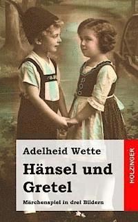 bokomslag Hänsel und Gretel: Märchenspiel in drei Bildern