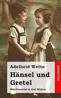 Hänsel und Gretel: Märchenspiel in drei Bildern 1