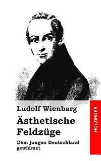 Ästhetische Feldzüge: Dem jungen Deutschland gewidmet 1