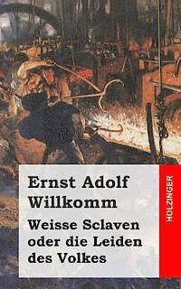 Weisse Sclaven oder die Leiden des Volkes 1