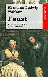 bokomslag Faust: Ein dramatisches Gedicht in drei Abschnitten
