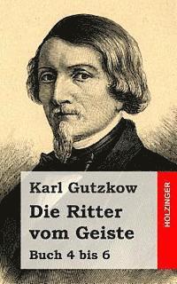 Karl Gutzkow - Die Ritter vom Geiste: Buch 4 bis 6, Häftad