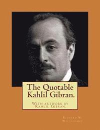 bokomslag The Quotable Kahlil Gibran.With artwork by Kahlil Gibran.