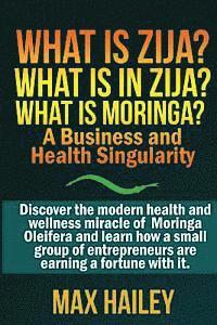 bokomslag What is Zija? What is in Zija? What is Moringa?: A Business and Health Singularity