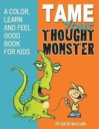 bokomslag Tame Your Thought Monster: A Color, Learn and Feel Good Book for Kids