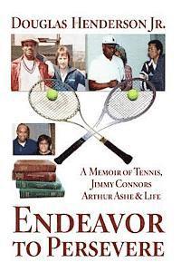 bokomslag Endeavor to Persevere: A Memoir on Jimmy Connors, Arthur Ashe, Tennis and Life