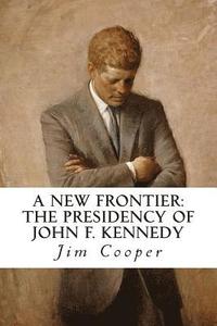 bokomslag A New Frontier: The Kennedy Years