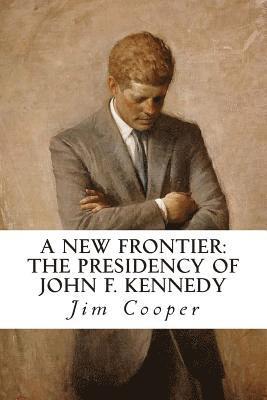 A New Frontier: The Kennedy Years 1