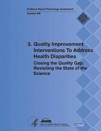 Agency for Healthcare Resea And Quality, U. S. Department of Heal Human Services - 3. Quality Improvement Interventions To Address Health Disparities: Closing the Quality Gap: Revisiting the State of the Science (Evidence Report/Tech, Häftad