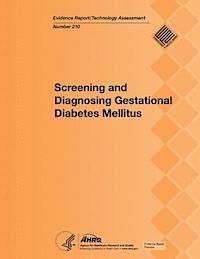Agency for Healthcare Resea And Quality, U. S. Department of Heal Human Services - Screening and Diagnosing Gestational Diabetes Mellitus: Evidence Report/Technology Assessment Number 210, Häftad