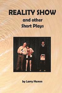 Reality Show and Other Short Plays 1