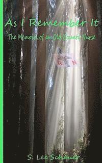 As I Remember it: The Memoir of an Old County Nurse 1
