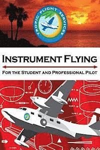 Instrument Flying For the Student and Professional Pilot 1