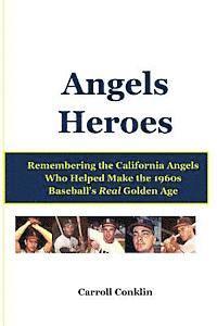 bokomslag Angels Heroes: Remembering the California Angels Who Helped Make the 1960s Baseball's Real Golden Age