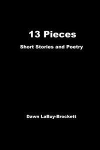 bokomslag 13 Pieces: Short Stories and Poetry