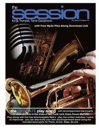 bokomslag The Session For Bb Trumpet, Tenor Saxophone: The Ultimate Play-Along & Band, for Bb Trumpet, Tenor Saxophone & Bb Clarinet, comes with full parts for