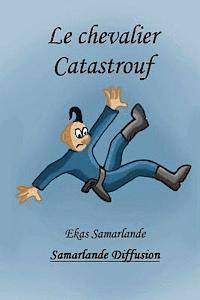 bokomslag Le chevalier Catastrouf