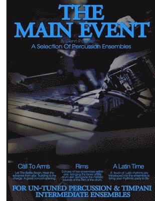 The Main Event Book 3 Percussion Ensembles: 3 Un-Tuned Percussion Ensembles, Call To Arms, Rims, A Latin Time 1