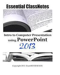 Examreview - Essential ClassNotes Intro to Computer Presentation using PowerPoint 2013, Häftad