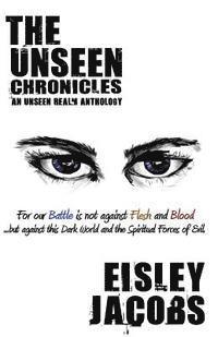 The Unseen Chronicles: An Unseen Realm Anthology 1