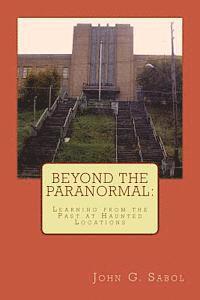 bokomslag Beyond the Paranormal: Learning From the Past at Haunted Locations