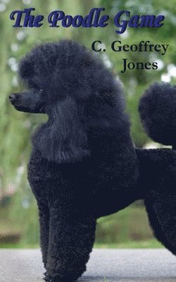 C Geoffrey Jones, C. Geoffrey Jones - Poodle Game, Häftad