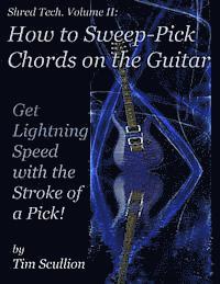 Tim Scullion - Shred Tech: How to Sweep Pick Chords on the Guitar, Häftad