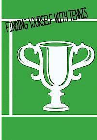 bokomslag Finding Your Self With Tennis: Learning Tennis Inspiration