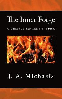bokomslag The Inner Forge: A Guide to the Martial Spirit
