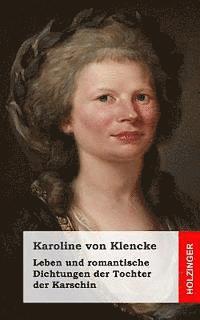 bokomslag Leben und romantische Dichtungen der Tochter der Karschin: Als Denkmal kindlicher Liebe herausgegeben von Helmina