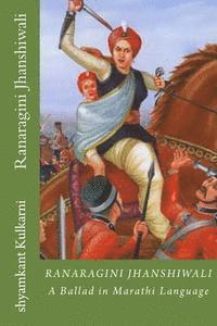 bokomslag Ranaragini Jhanshiwali: A Ballad in Marathi Language about Queen of Jhanshi