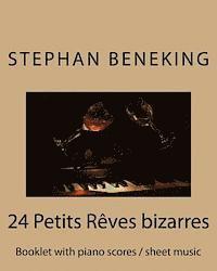 Stephan Beneking 24 Petits Reves bizarres: Beneking: Booklet with piano scores / sheet music of 24 Petits Reves bizarres 1