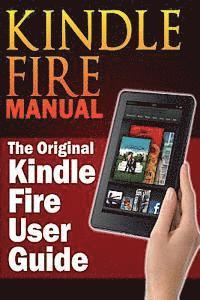 bokomslag Kindle Fire Manual: The Original Kindle Fire User Guide