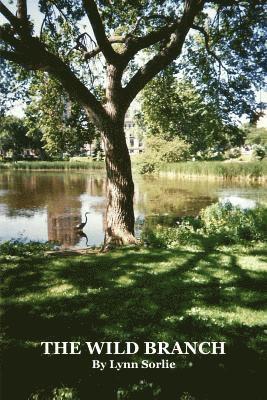 bokomslag The Wild Branch: A Book of Poetry, Art, Haiku and Lyrics