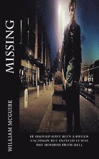 William McGuire - Missing: Missing: It should have been a dream vacation but instead it was the holiday from hell., Häftad