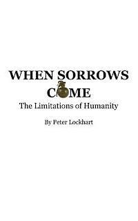 bokomslag When Sorrows Come: The Limitations of Humanity
