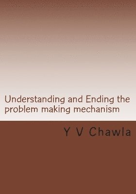 bokomslag Understanding and Ending the problem making mechanism