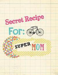 bokomslag Secret Recipe for Super Mom