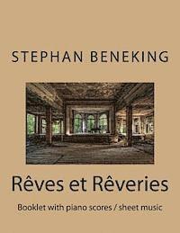 Stephan Beneking Reves et Reveries: Beneking: Reves et Reveries - Booklet with piano scores / sheet music 1