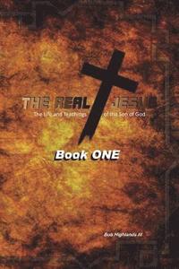 bokomslag The Real Jesus: The Life and Teachings of the Son of God - BOOK ONE