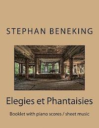 Stephan Beneking - Beneking: Elegies et Phantaisies - Booklet with piano scores / sheet music: Beneking: Elegies et Phantaisies - Booklet with piano scores / sheet music, Häftad