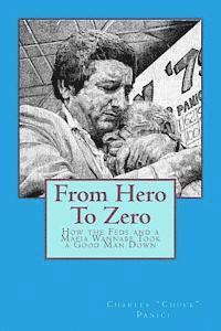 bokomslag From Hero To Zero: How the Feds and a Mafia Wannabe Took a Good Man Down