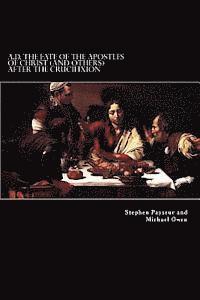 bokomslag A.D. The Fate Of The Apostles of Christ (and Others) After the Crucifixion: Stephen Payseur and Michael Owen