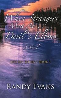 bokomslag When Strangers Meet at Devil's Elbow: A Novel Red Sky Series Book 3