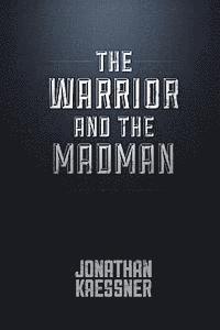 The Warrior And The Madman: The Annals Of The Pyromachia 1